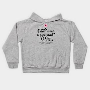 Create in me a pure heart, O God. (Psalm 51:10) Kids Hoodie